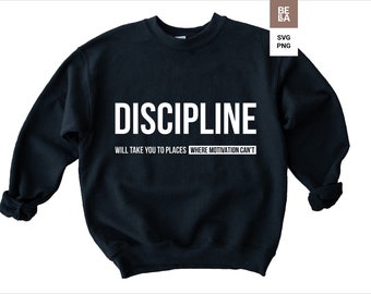 Motivational svg Tshirt svg Entrepreneur svg Entrepreneurship svg Discipline will take you to places where motivation can't svg cut file