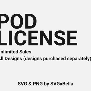 POD License - Unlimited Sales - Lifetime License - All Designs - Entire Shop - SVG & PNG by SVGxBella