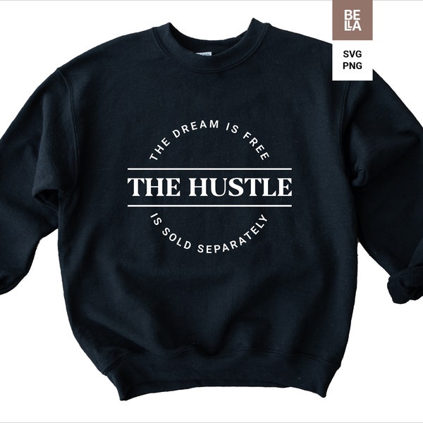 Dream hustle svg Entrepreneur svg file Motivational svg Inspirational svg Quotes svg T-shirt designs T-shirt svg Commercial use svg png