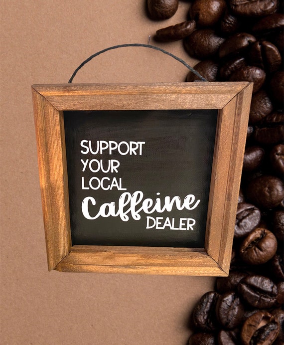 Support your local caffeine dealer tea coffee bar sign Etsy