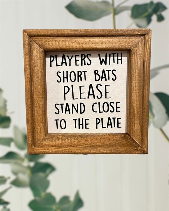 Players With Short Bats Please Stand Close to the Plate | Etsy