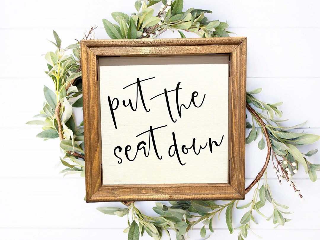 Put the Seat Down Toilet Seat Sign Farmhouse Decor Wood Etsy