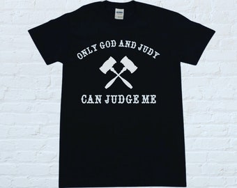 Only God and Judy can Judge Me, Funny Graphic Tee, Birthday Gift, Father’s Day Gift, Mother’s Day Gift, Court Apparel, Funny Judy Shirt