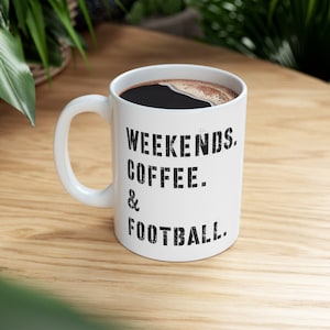 Weekends Coffee & Football Ceramic Mug 11oz