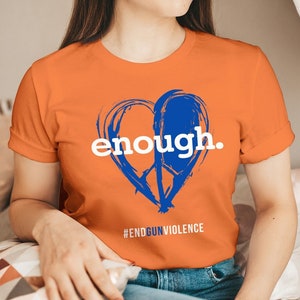 Enough TShirt Orange - Gun Control Shirt Peace & Love Symbol Enough TShirt Orange - Gun Control Shirt Peace & Love Symbol