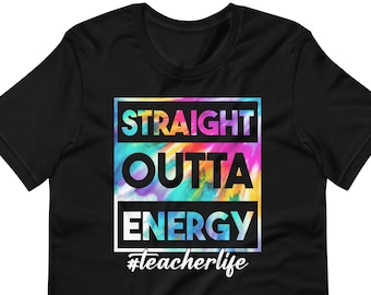 Teacher Life T-shirt, Straight Outta Energy Teacher Shirt, Gift For Teacher Holliday 2023, Last Day Of School Paraprofessional Shirt