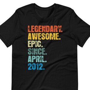 Legendary Awesome Epic Since April 2012 Shirt, Sweatshirt, Hoodie 12th Birthday Gift For Women & Men - Vintage 2012- 12th Birthday Shirt