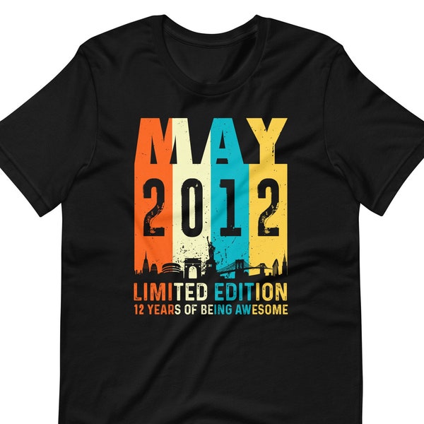 Born In May 2012 Shirts, Sweatshirt, Hoodie 12 Years Old Shirt/ May 2012 / 12th Limited Edition 2012 / May Birthday Unisex