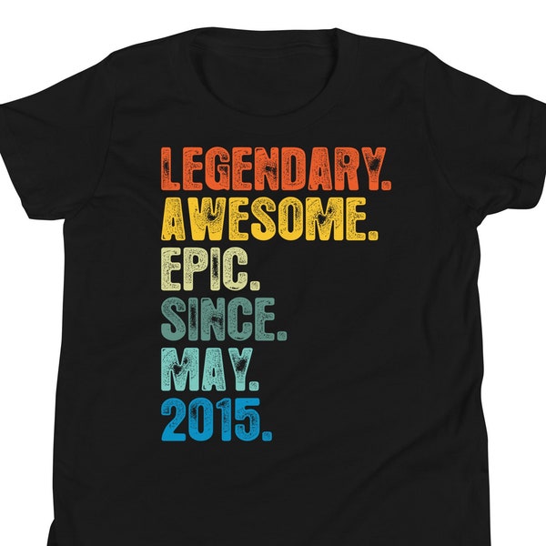 9th Birthday shirt, hoodie For Youth, Legendary Awesome Epic Since May 2015 Shirt, Vintage T Shirt, Born In 2015 TShirt