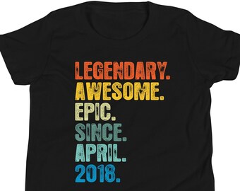 6th Birthday Shirt, Hoodie For Youth, Legendary Awesome Epic Since April 2018 Shirt, Vintage T Shirt, Born In 2018 TShirt