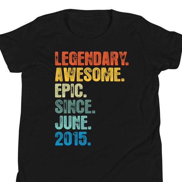 9th Birthday shirt, hoodie For Youth, Legendary Awesome Epic Since June 2015 Shirt, Vintage T Shirt, Born In 2015 TShirt