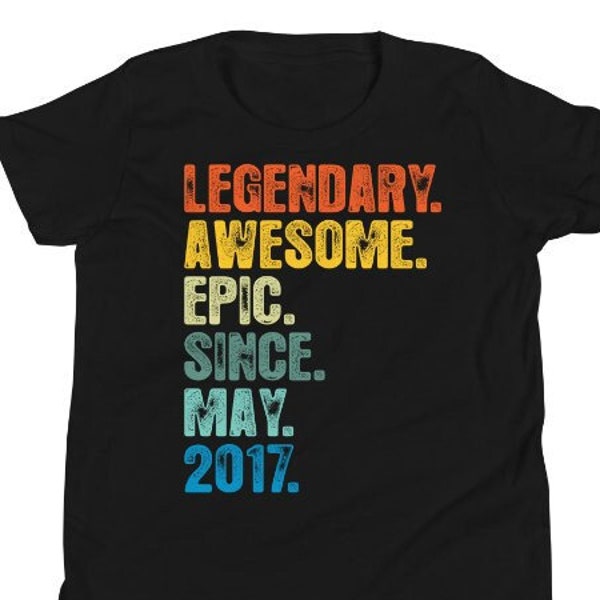 7th Birthday Shirts / Hoodie Boy, Girl, Youth, Legendary Awesome Epic Since May 2017 Shirt, Vintage T Shirt, Born In 2017 T Shirt