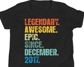 6th Birthday Shirt, Hoodie For Youth, Legendary Awesome Epic Since December 2017 Shirt, Vintage T Shirt, Born In 2017 TShirt