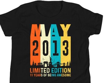 Born In May 2013 Shirt / Hoodie / 11 Years Old Shirt / May 2013 / Born In 2013 /11th Limited Edition 2013 Gift / May Shirt