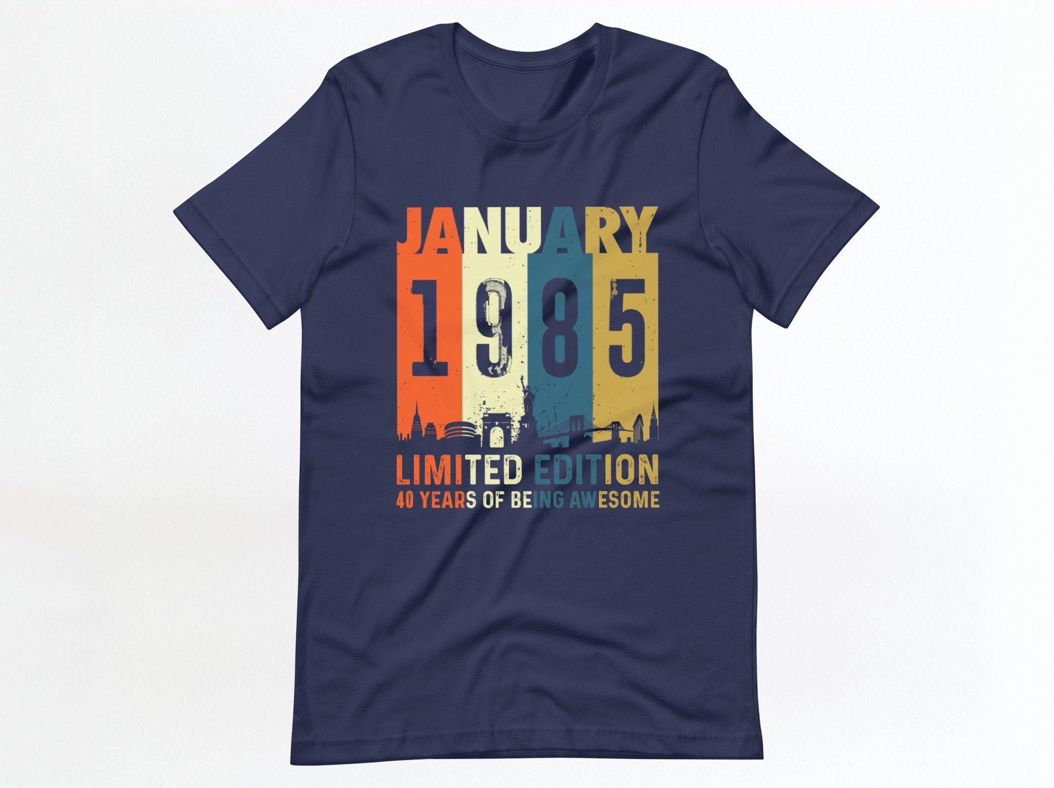 Born in January 1985 Shirts, Sweatshirt, Hoodie 40 Years Old Shirt/ January 1985 / 40th Limited Edition 1985 / January Birthday Unisex - Etsy Born in January 1985 Shirts, Sweatshirt, Hoodie 40 Years Old Shirt/ January 1985 / 40th Limited Edition 1985 / January Birthday Unisex - Etsy