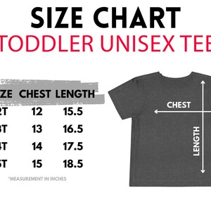 May include: Size chart for toddler unisex tee shirts. The chart shows chest and length measurements in inches for sizes 2T, 3T, 4T, and 5T. A gray tee shirt is shown with arrows indicating chest and length.