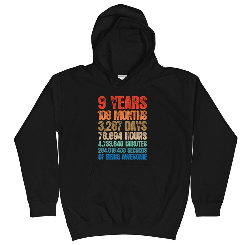 May include: Black hooded sweatshirt with a colorful graphic that reads "9 Years 108 Months 3,287 Days 78,894 Hours 4,733,640 Minutes 284,018,400 Seconds of Being Awesome".