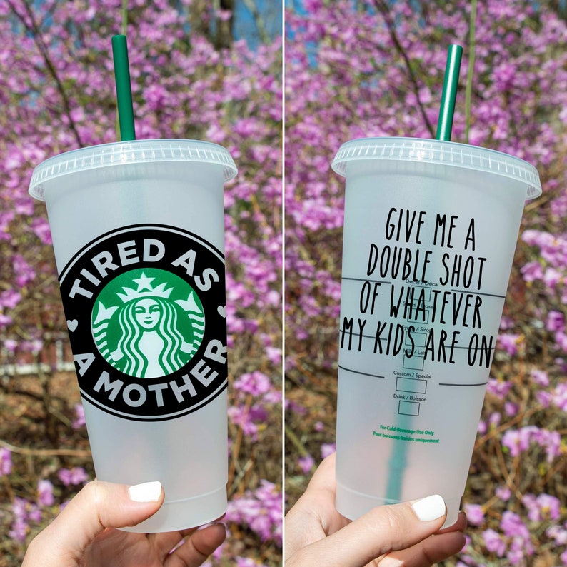 Download Tired as a Mother Custom Starbucks Coffee Cold Cup SVG Cut ...