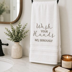 Funny embroidered hand towel, wash your hands, no seriously, machine embroidered hand towel, bathroom decor, funny gifts, bathroom towels image 1