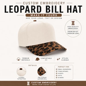 May include: A white baseball cap with a leopard print bill. The hat features custom embroidery and is described as stylish and unique. The text on the image says "LEOPARD BILL HAT" and "MAKE IT YOURS".