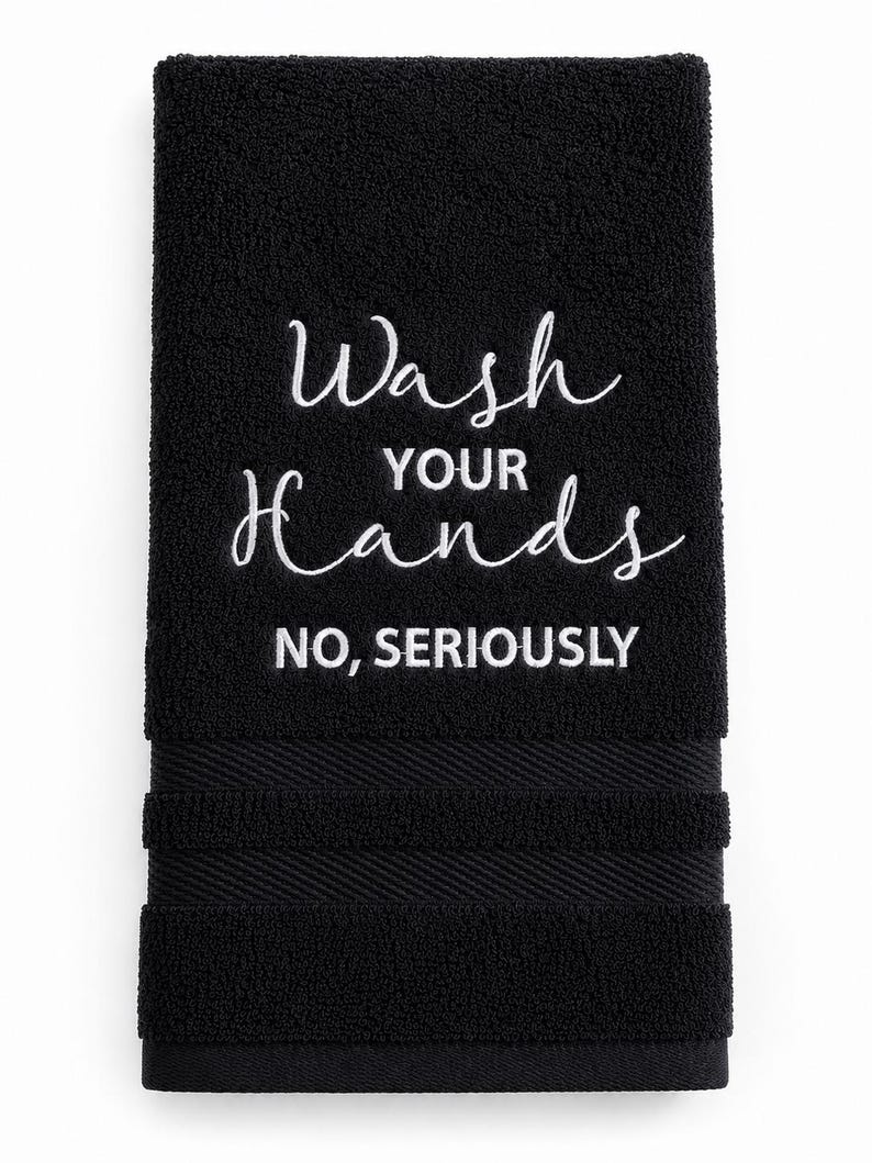 Funny embroidered hand towel, wash your hands, no seriously, machine embroidered hand towel, bathroom decor, funny gifts, bathroom towels image 3
