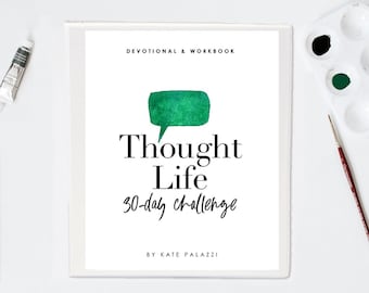 Thought Life 30-Day Challenge Devotional and Workbook: Bible Study to Replace Anxiety with Gratitude, Fear with Hope and Negativity with Joy