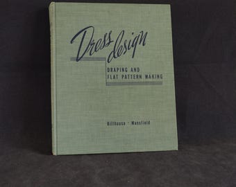 1940's Dress Design and Flat Pattern Making Book by Hillhouse and Mansfield