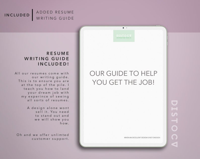 May include: A white tablet with a light green logo that says "DISTOCV" and the text "OUR GUIDE TO HELP YOU GET THE JOB!" on a white background. The text "RESUME WRITING GUIDE INCLUDED!" is on the left side of the image. The text "WHEN AN EXCELLENT DESIGN IS NOT ENOUGH" is at the bottom of the image.