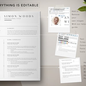 May include: A customizable resume template with a gray and white color scheme. The template includes sections for education, work experience, skills, and a summary. The text "EVERYTHING IS EDITABLE" is at the top of the page. The template is designed to be used with a photo of the applicant. The text "SIMON WOODS" is at the top of the page. The text "PROFESSIONAL TITLE" is below the name. The text "SUMMARY" is at the top of the summary section. The text "EDUCATIO" is at the top of the education section. The text "MASTER'S DEGREE" is in the education section. The text "BACHELORS DEGREE" is in the education section. The text "SKILLS" is at the top of the skills section. The text "WORK EXPERIENCE" is at the top of the work experience section. The text "ENTER YOUR JOB TITLE HERE" is in the work experience section. The text "Add or Remove your own images with our help guide." is on the right side of the page. The text "Text Titles Colors Fonts Icons" is on the right side of the page. The text "Add or Remove All Sections With Additional Pages" is on the right side of the page.