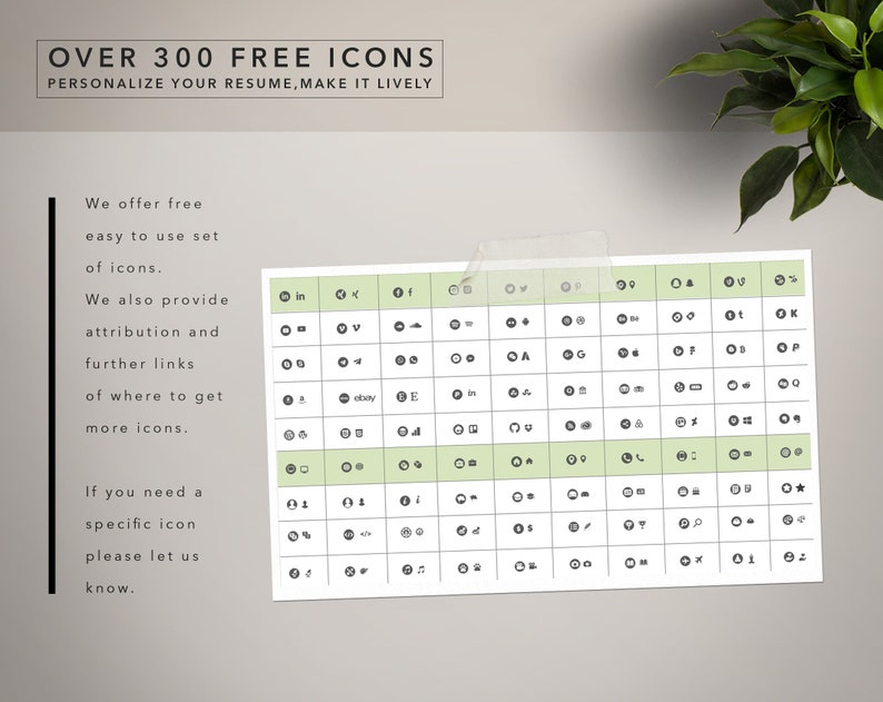 May include: A green and white grid with over 300 free icons for use on resumes. The icons are organized in rows and columns. The text "OVER 300 FREE ICONS" is at the top of the image. The text "PERSONALIZE YOUR RESUME, MAKE IT LIVELY" is below the title. The text "We offer free easy to use set of icons." is on the left side of the image. The text "We also provide attribution and further links of where to get more icons." is below the first text. The text "If you need a specific icon please let us know." is at the bottom of the image.