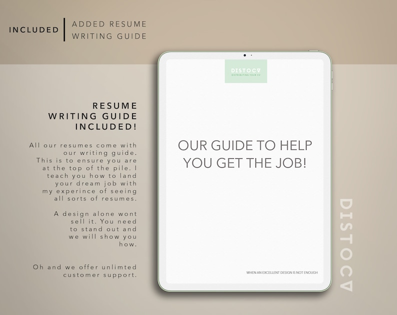 May include: A white tablet with a green and white logo that says "DISTOCV" and the text "OUR GUIDE TO HELP YOU GET THE JOB!" on the screen. The text "RESUME WRITING GUIDE INCLUDED!" is on the left side of the screen. The text "WHEN AN EXCELLENT DESIGN IS NOT ENOUGH" is at the bottom of the screen.