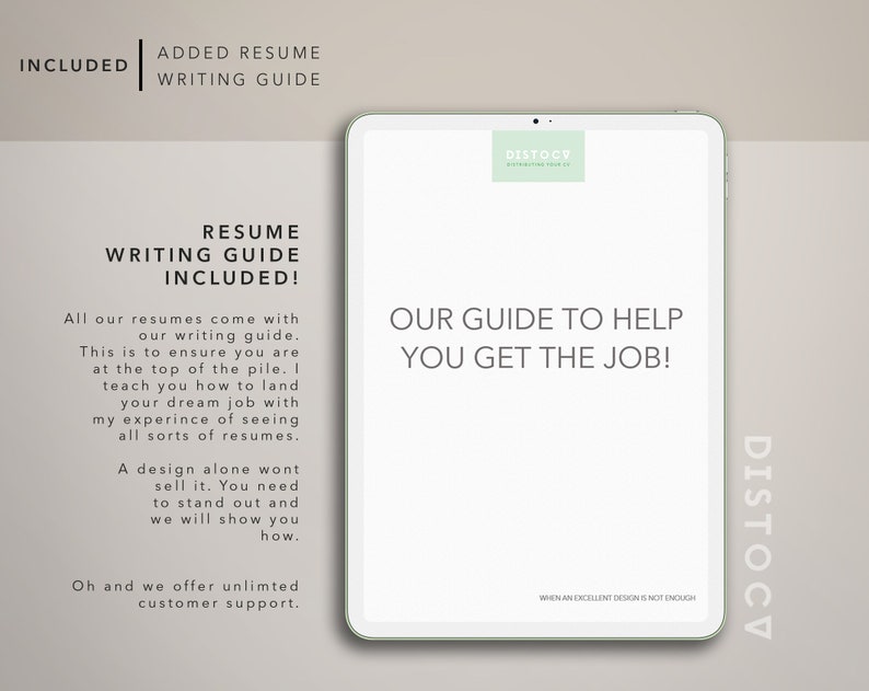 May include: A white tablet with a green logo that says "DISTOCV" and the text "OUR GUIDE TO HELP YOU GET THE JOB!" on the screen. The text "RESUME WRITING GUIDE INCLUDED!" is on the left side of the image. The text "WHEN AN EXCELLENT DESIGN IS NOT ENOUGH" is at the bottom of the screen.