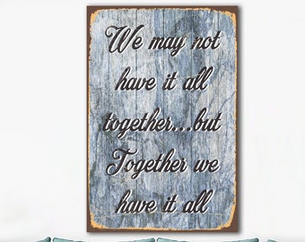 We May Not Have It All Together But Together We Have It All Print Family is Forever Print Funny Family Sign Rustic Sign Wall Decor