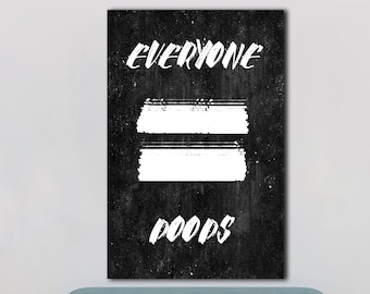 Everyone Poops Print Funny Sign Black And White Print on Canvas Creative Decoration Sign Wall Hanging Decor for Home