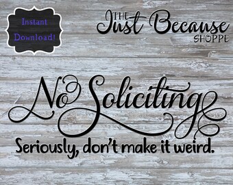 No Soliciting SVG Design Cricut Cut File Decal Design DIY Sign SVG Don't Make It Weird Front Door Front Porch Entry Decor Samantha Font