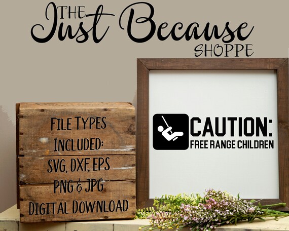 Svg Caution Free Range Children Svg Humor Svg Diy Rustic Sign Etsy
