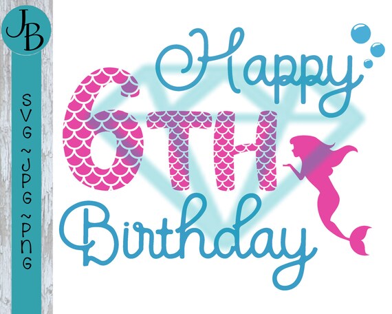 Happy 6th Birthday Mermaid SVG Cut File 0443 | Etsy