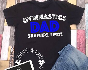 Gymnastics Dad She Flips I Pay Layered SVG Digital Cut File