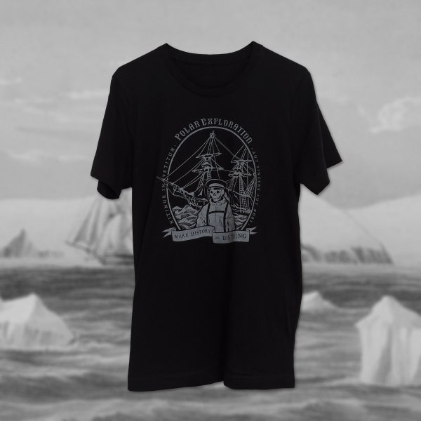 Make History or Die Trying T-Shirt / Historic Polar Exploration