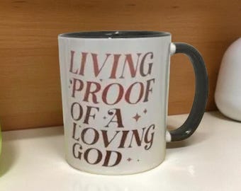 Living Proof of a Loving God Christian Mug