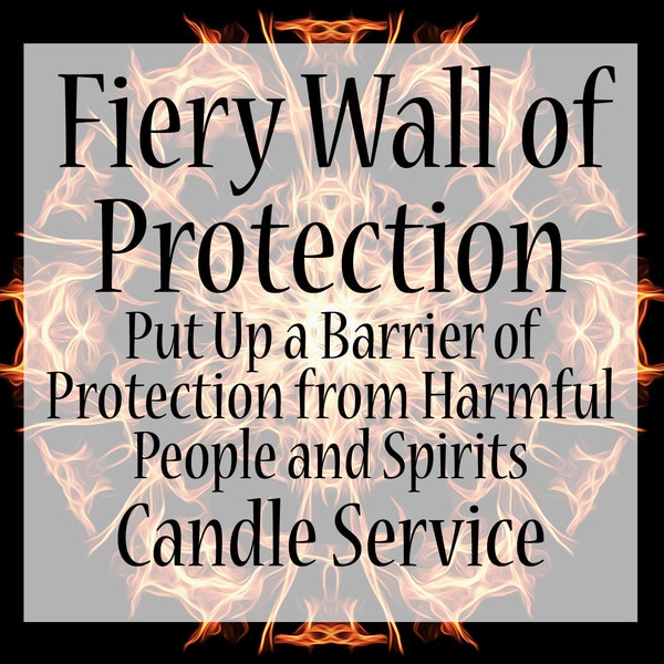 Fiery Wall of Protection - Spell Working - Candle Magic Service