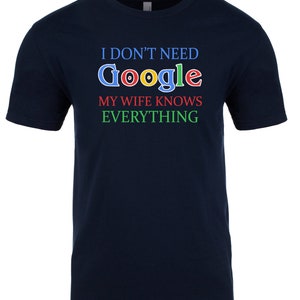 T-shirt - Funny Shirt - (a) I Don't Need Google, My Wife Knows Everything - Back Design