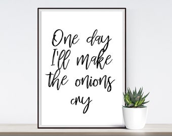 One Day I'll Make The Onions Cry, digitaler Download, Typografie Dekor, schwarz weiß, druckbares Poster, Küche, Wandkunst