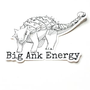 Big Ank Energy STICKER ankylosaurus Jurassic World Jurassic Park dinosaur dino