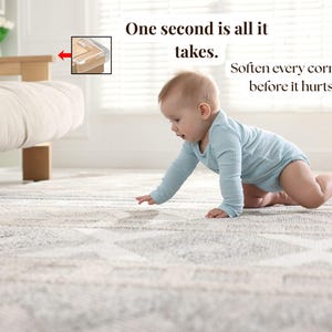 May include: A baby in a light blue onesie crawls on a patterned rug. Text in the image reads, "One second is all it takes. Soften every corner before it hurts." A close-up shows clear corner protectors on a wooden table.