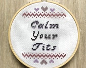 Calm Your Tits PATTERN - cross stitch