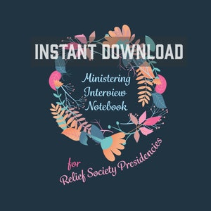 Puede incluir: Descarga instantánea de un "Ministering Interview Notebook" imprimible para las presidencias de la Sociedad de Socorro. La imagen presenta una corona floral con flores rosas, naranjas y azules.