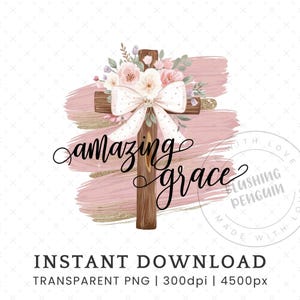 Amazing Grace Cross PNG, Christian Faith Sublimation Design, Pink Coquette Easter Day Shirt PNG, Rugged Floral Cross Bible Verse, DIGITAL