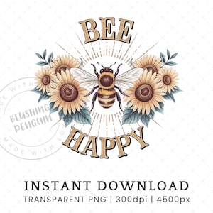 Bee Happy PNG, Sunflower Bumblebee Sublimation Design, Positive Bee Quote For Shirt, Retro Floral Vintage Flower Positivity DIGITAL DOWNLOAD