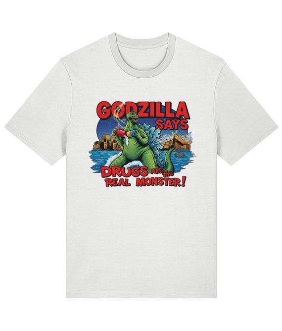 Godzilla Says Drugs Are The Real Monster T-Shirt
